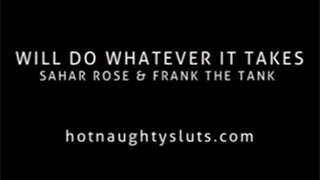 Will Do Whatever It Takes - Sahar Rose & Frank The Tank