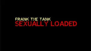 Sexually Loaded - Frank The Tank & December Angel