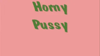 Horny Pussy