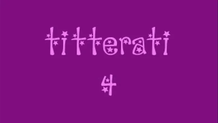 Titteratti 4