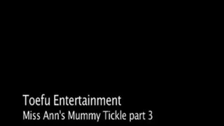 Miss Ann's Mummy Foot Tickling Part 3