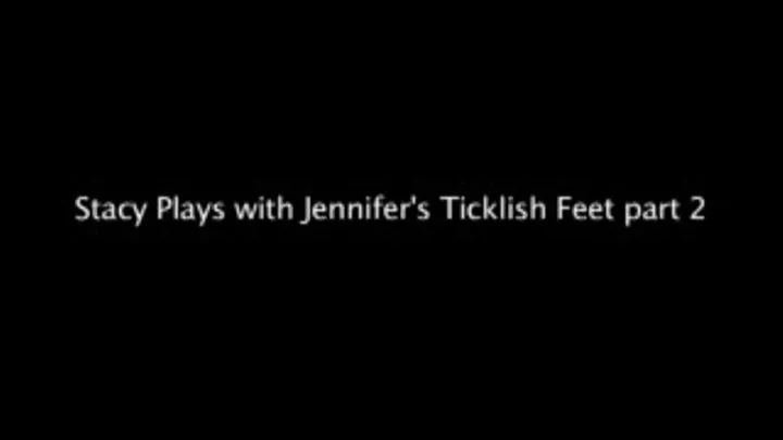 Stacy Plays with Jennifer's Ticklish Feet part 2