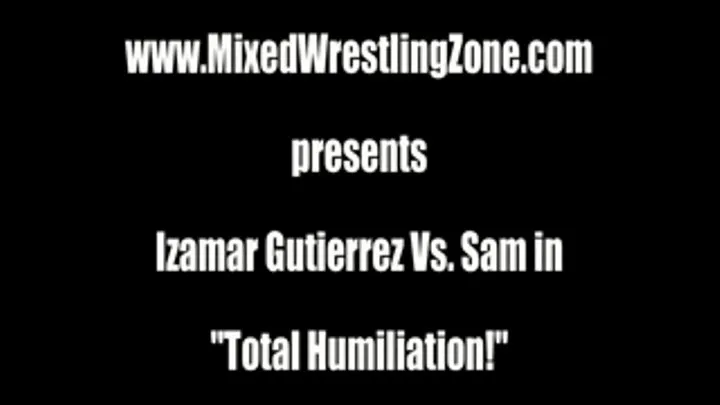 Izamar vs. Sam in "TOTAL Humiliation!"