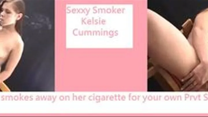 Kelsie Strips, Smokes, and Talks to you...Giving you, Your Own PRVT show