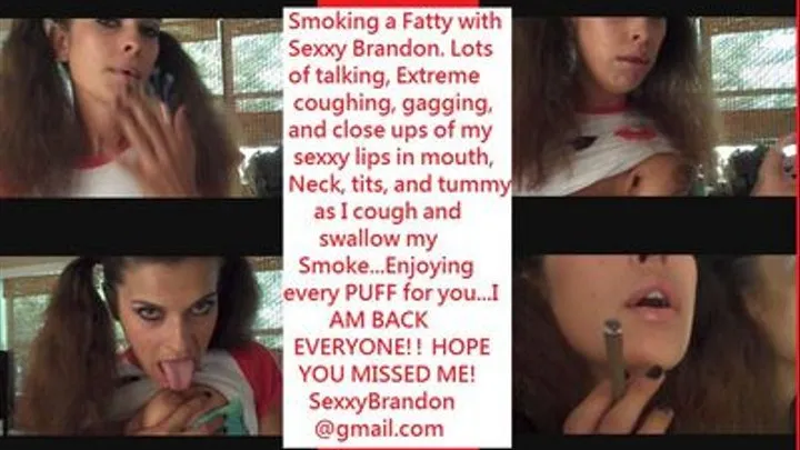 Smoking with B. Lots of Close ups of Mouth, Tummy while coughing, Tits, and LOTS AND LOTS of coughing and some Gaggin...Too!