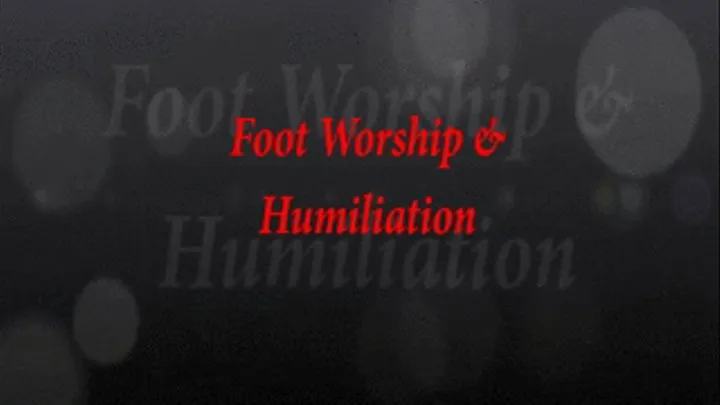 Foot Worship & Humiliation