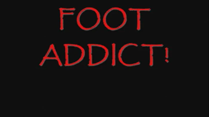 Foot Addict!