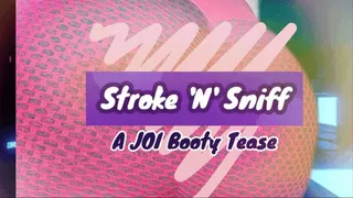 Stroke'N'Sniff - A JOI Booty Tease