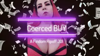 Coerced Buy - A Findom Ripoff Joi