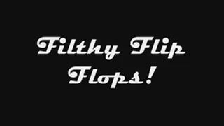 Filthy Flip Flops!