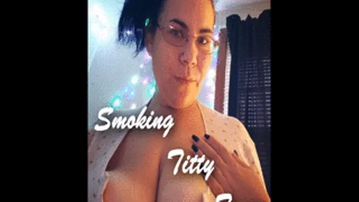 Smoking Titty Tease