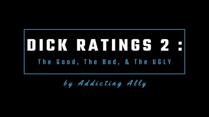 Dick Ratings 2: The Good, The Bad, & The Ugly