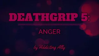 Deathgrip 5: Anger