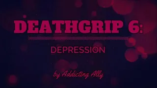 Deathgrip 6: Depression