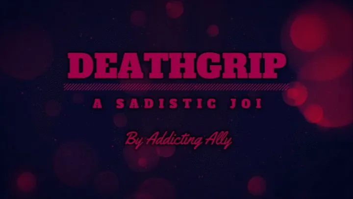 Deathgrip : A Sadistic JOI