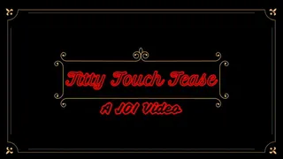 Titty Touch Tease - A JOI Video