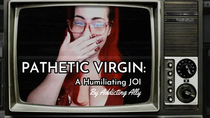 Pathetic Virgin: A Humiliating JOI