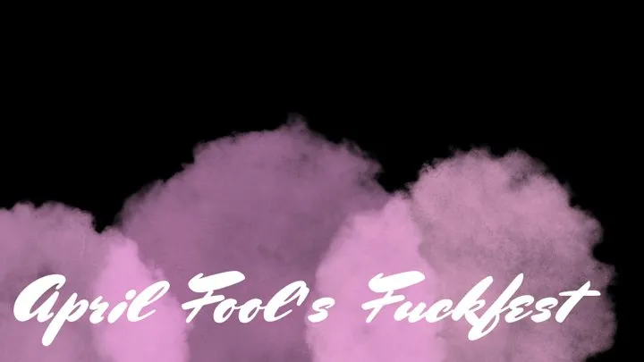 April Fool's Fuckfest