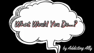 What Would You Do - Pussy Version