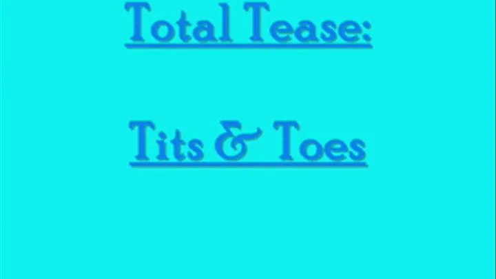 Total Tease: Tits & Toes