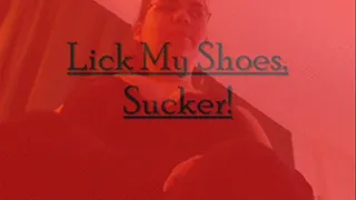 Lick My Shoes, Bitch!