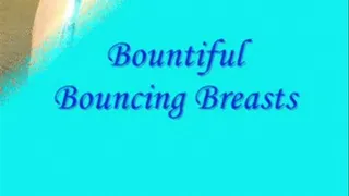 Bountiful Bouncing Breasts