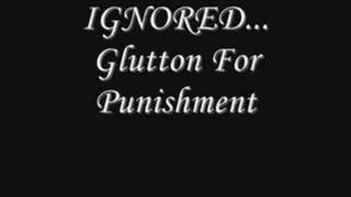 Ignored - Glutton For Punishment