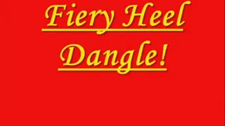 Fiery Heels - Dangling!