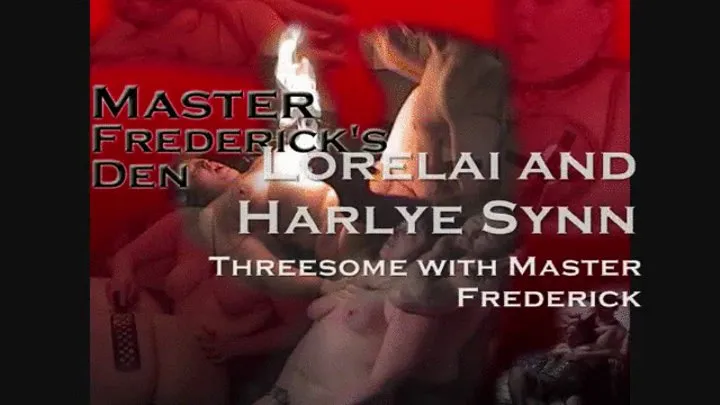 Threesome with Harlye Synn and Master Frederick!