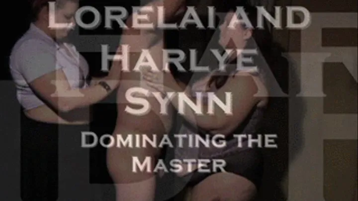 Lorelai and Harlye Synn- Dominating the Master