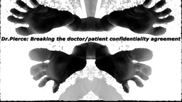 DR.PIERCE: BREAKING THE DOCTOR/PATIENT CONFIDENTIALITY AGREEMENT