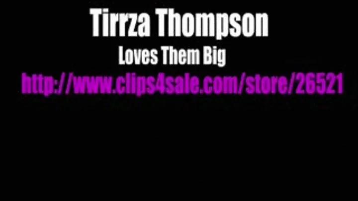 Tirrza Thompson: Likes Em Big