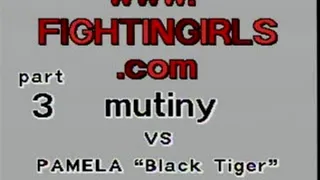 Pamela " Black Tiger" vs Mutiny Part 3