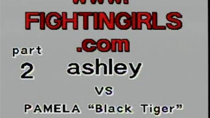 Pamela "Black Tiger " vs Ashley Part 2