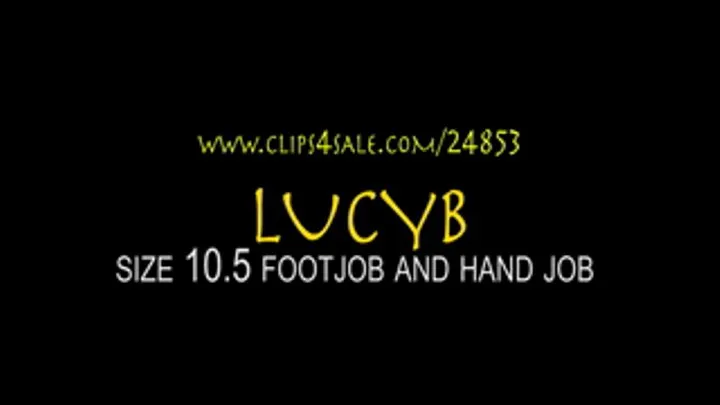 LUCY B 10.5 FOOTJOB HANDJOB 1