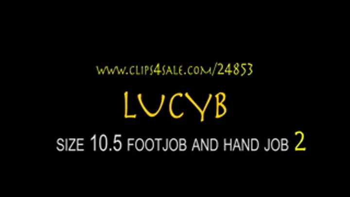 LUCY B 10.5 FOOTJOB HANDJOB 2