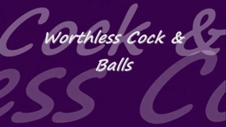 Worthless Cock and Balls