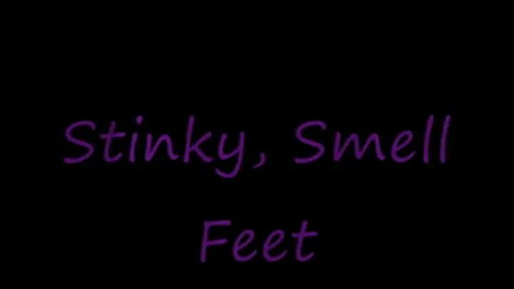 Stinky, Smelly Feet