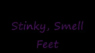 Stinky, Smelly Feet