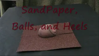 SandPaper, Balls, and Heels