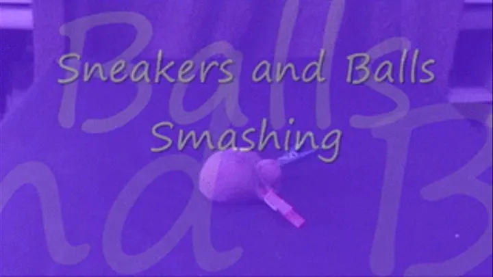 Sneakers and Balls Smashing