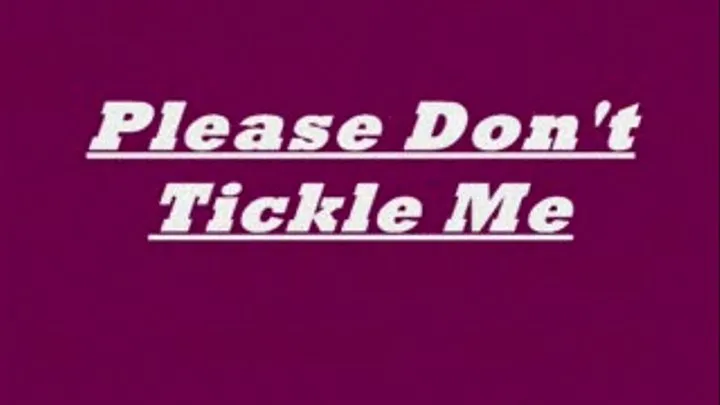 Please Don't Tickle Me