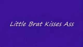 Little Brat Kisses Ass