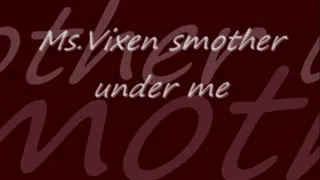 Ms.Vixen Smother Under Me