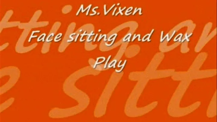 Ms.Vixen Face sitting and Wax Play