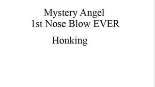 Mystery Angel 1st Nose Blow EVER- Honking