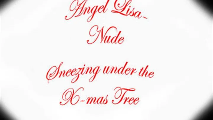 Lisa -Nude- Xmas- Muliple Positions Sneeze and Blow