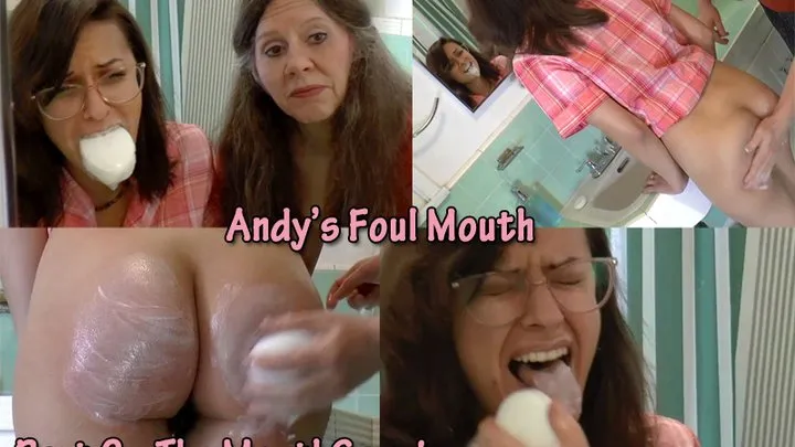 Andy's Foul Mouth: Part 2: The Mouth Soaping