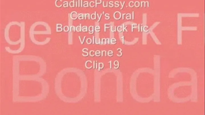 Candy's Oral Bondage Fuck Flic Vol. 1 Scene 3 Clip 19