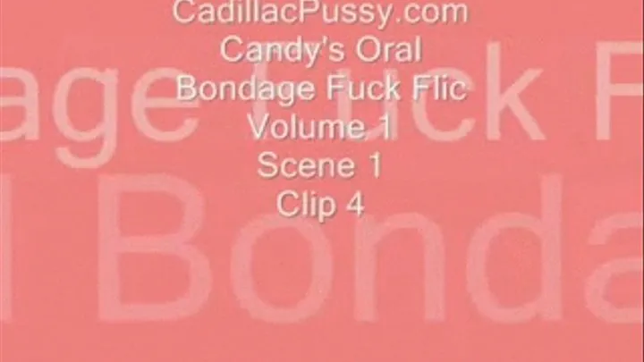 Candy's Oral Bondage Fuck Flic Vol. 1 Scene 1 Clip 4